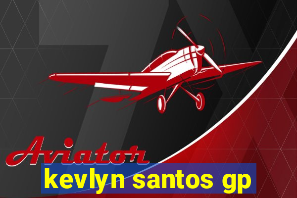 kevlyn santos gp